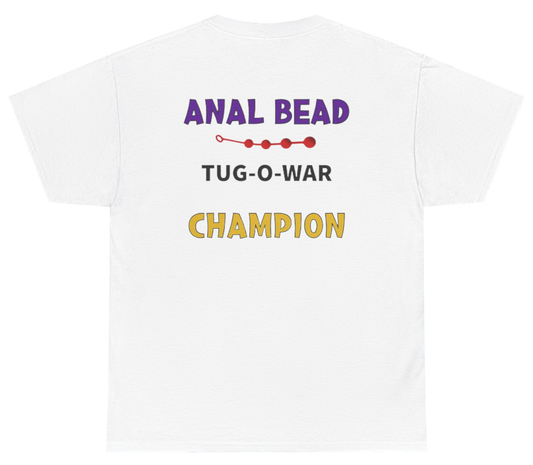 Anal Bead Tug Of War Champion Tee (BACKPRINT)