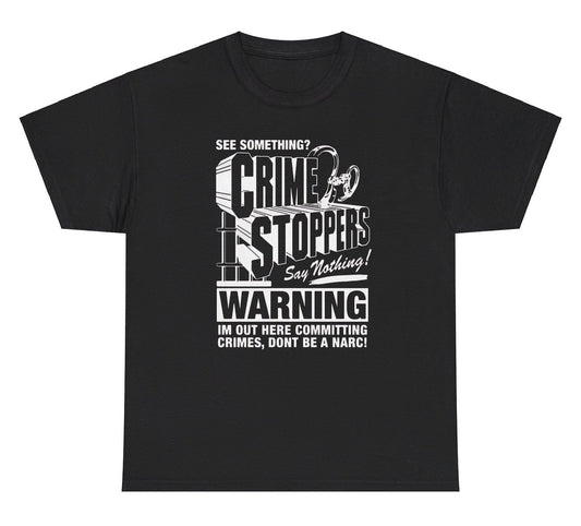 Ironic "Crimestoppers See Something Say Nothing" t shirt, perfect for fans of sarcastic humor and bold statements. Great for casual wear, gag gifts, and those who enjoy ironic takes on social norms.