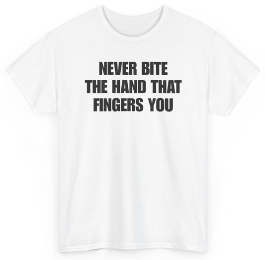 Funny Never Bite The Hand That Fingers You T-Shirt featuring bold sarcastic humor and graphic design, perfect for casual wear and humor lovers