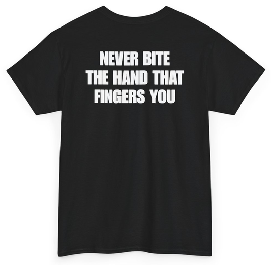 Funny Never Bite The Hand That Fingers You (BACKPRINT) T-Shirt featuring bold sarcastic humor and graphic design, perfect for casual wear and humor lovers