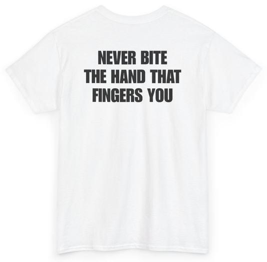 Funny Never Bite The Hand That Fingers You (BACKPRINT) T-Shirt featuring bold sarcastic humor and graphic design, perfect for casual wear and humor lovers