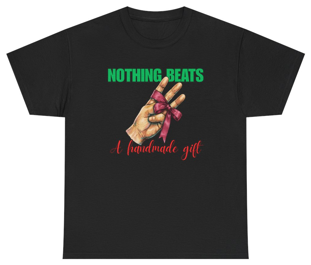 Funny Nothing Beats A Handmade Gift Tee T-Shirt featuring bold sarcastic humor and graphic design, perfect for casual wear and humor lovers