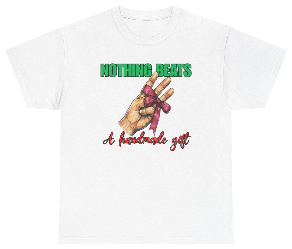 Funny Nothing Beats A Handmade Gift Tee T-Shirt featuring bold sarcastic humor and graphic design, perfect for casual wear and humor lovers