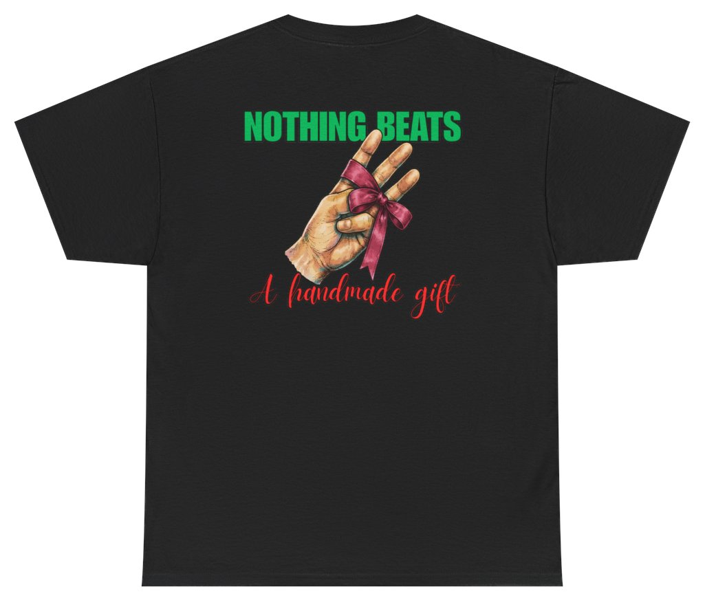 Funny Nothing Beats A Handmade Gift Tee (BACKPRINT) T-Shirt featuring bold sarcastic humor and graphic design, perfect for casual wear and humor lovers