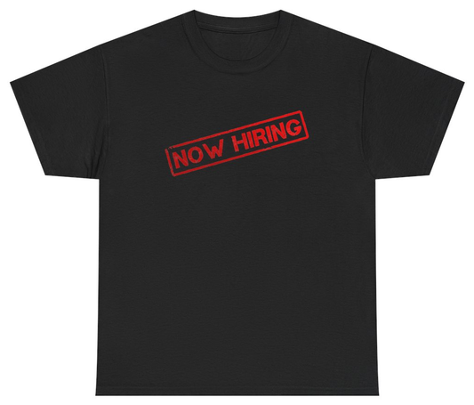 Funny Now Hiring Tee T-Shirt featuring bold sarcastic humor and graphic design, perfect for casual wear and humor lovers