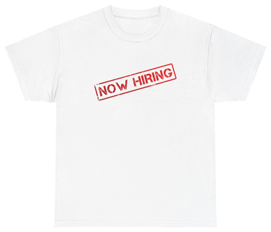Funny Now Hiring Tee T-Shirt featuring bold sarcastic humor and graphic design, perfect for casual wear and humor lovers
