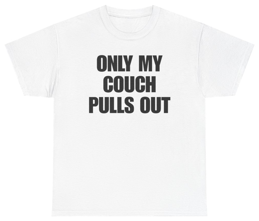 Funny Only My Couch Pulls Out T-Shirt featuring bold sarcastic humor and graphic design, perfect for casual wear and humor lovers