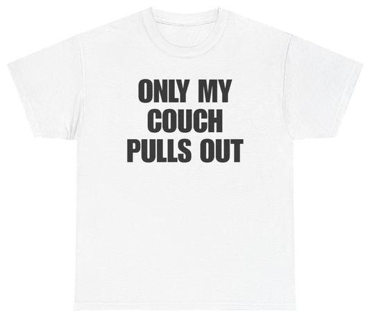 Funny Only My Couch Pulls Out T-Shirt featuring bold sarcastic humor and graphic design, perfect for casual wear and humor lovers