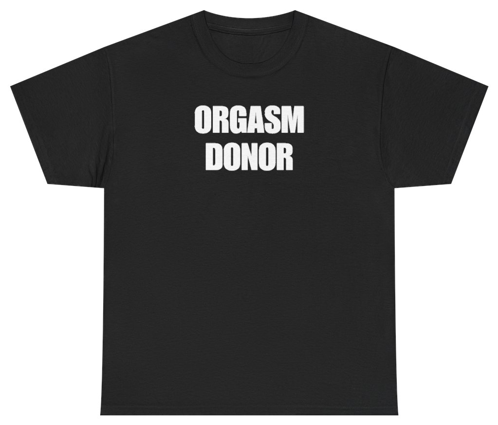 Funny Orgasm Donor Tee T-Shirt featuring bold sarcastic humor and graphic design, perfect for casual wear and humor lovers