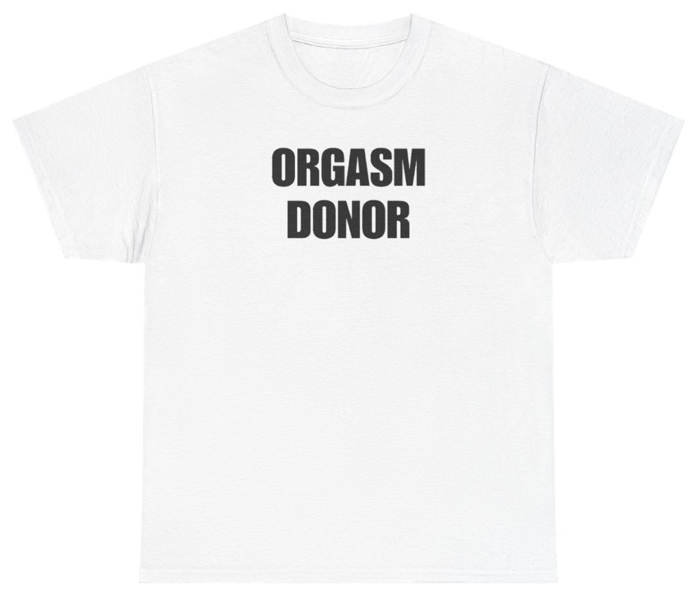 Funny Orgasm Donor Tee T-Shirt featuring bold sarcastic humor and graphic design, perfect for casual wear and humor lovers