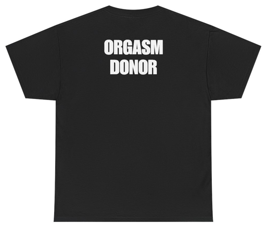 Funny Orgasm Donor Tee (BACKPRINT) T-Shirt featuring bold sarcastic humor and graphic design, perfect for casual wear and humor lovers