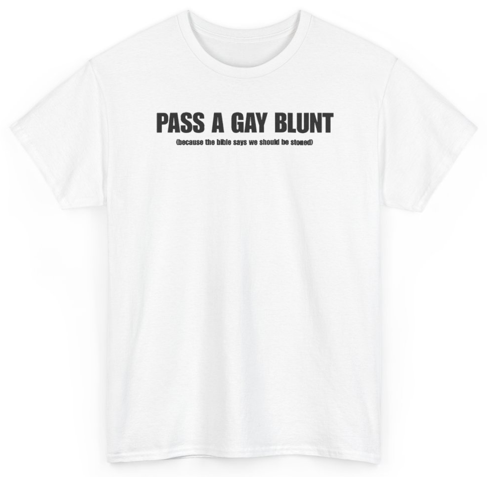Funny Pass A Gay Blunt Because The Bible Says We Should Be Stoned T-Shirt featuring bold sarcastic humor and graphic design, perfect for casual wear and humor lovers