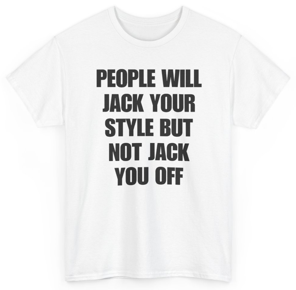 Funny People Will Jack Your Style But Not Jack You Off T-Shirt featuring bold sarcastic humor and graphic design, perfect for casual wear and humor lovers