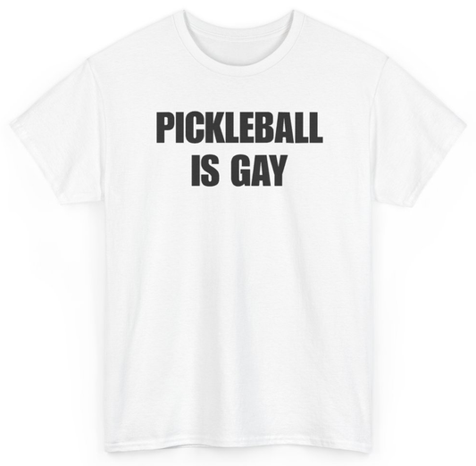 Funny Pickleball Is Gay T-Shirt featuring bold sarcastic humor and graphic design, perfect for casual wear and humor lovers