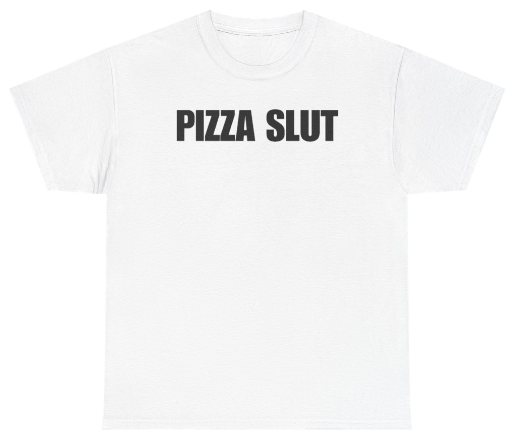 Funny Pizza Slut T-Shirt featuring bold sarcastic humor and graphic design, perfect for casual wear and humor lovers