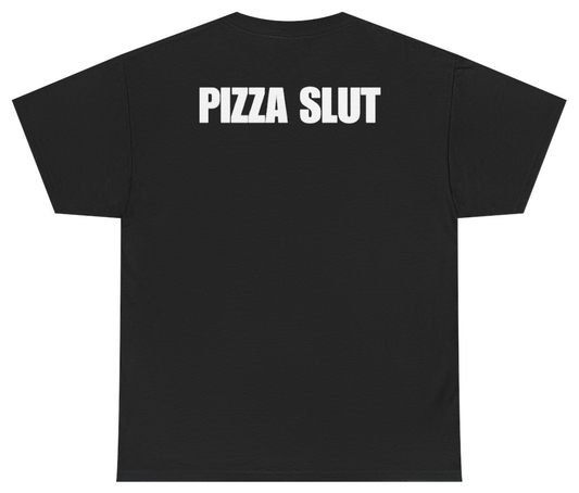 Funny Pizza Slut (BACKPRINT) T-Shirt featuring bold sarcastic humor and graphic design, perfect for casual wear and humor lovers