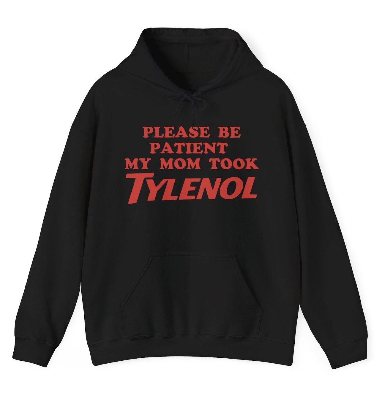 Funny Please Be Patient My Mom Took Tylenol Hoodie Hoodie featuring autism humor and meme-inspired design, perfect for men & women casual wear and humor lovers.