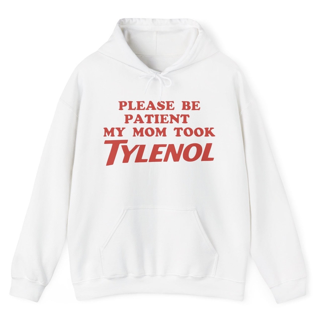 Funny Please Be Patient My Mom Took Tylenol Hoodie featuring autism humor and meme-inspired design, perfect for men & women casual wear and humor lovers.