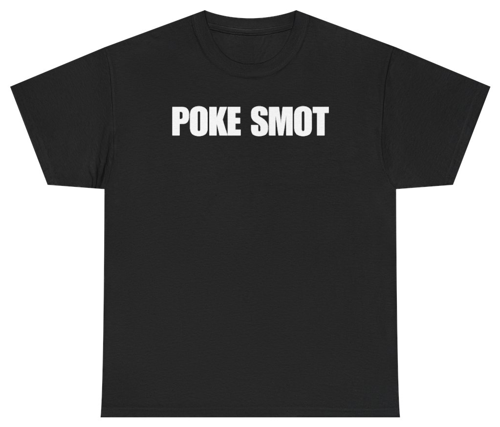 Funny Poke Smot Tee T-Shirt featuring bold sarcastic humor and graphic design, perfect for casual wear and humor lovers