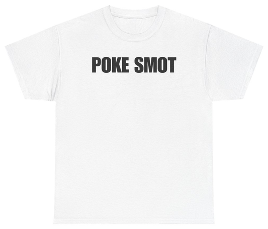 Funny Poke Smot Tee T-Shirt featuring bold sarcastic humor and graphic design, perfect for casual wear and humor lovers
