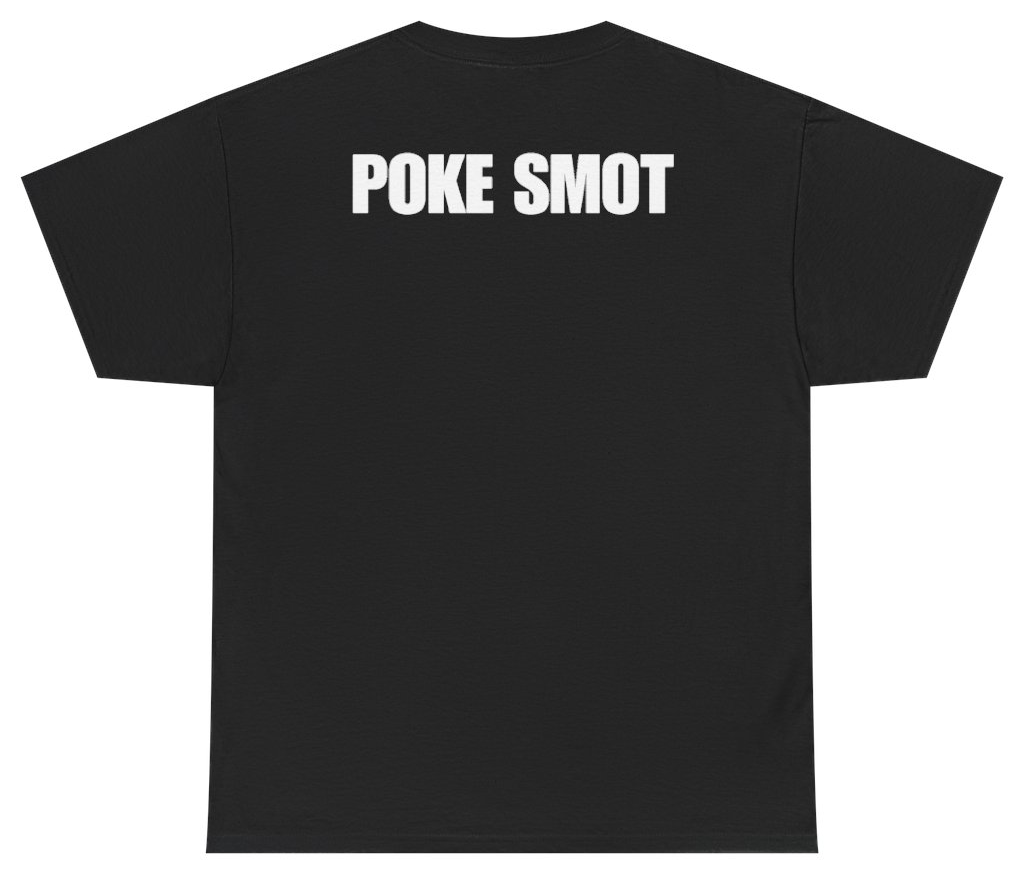 Funny Poke Smot Tee (BACKPRINT) T-Shirt featuring bold sarcastic humor and graphic design, perfect for casual wear and humor lovers