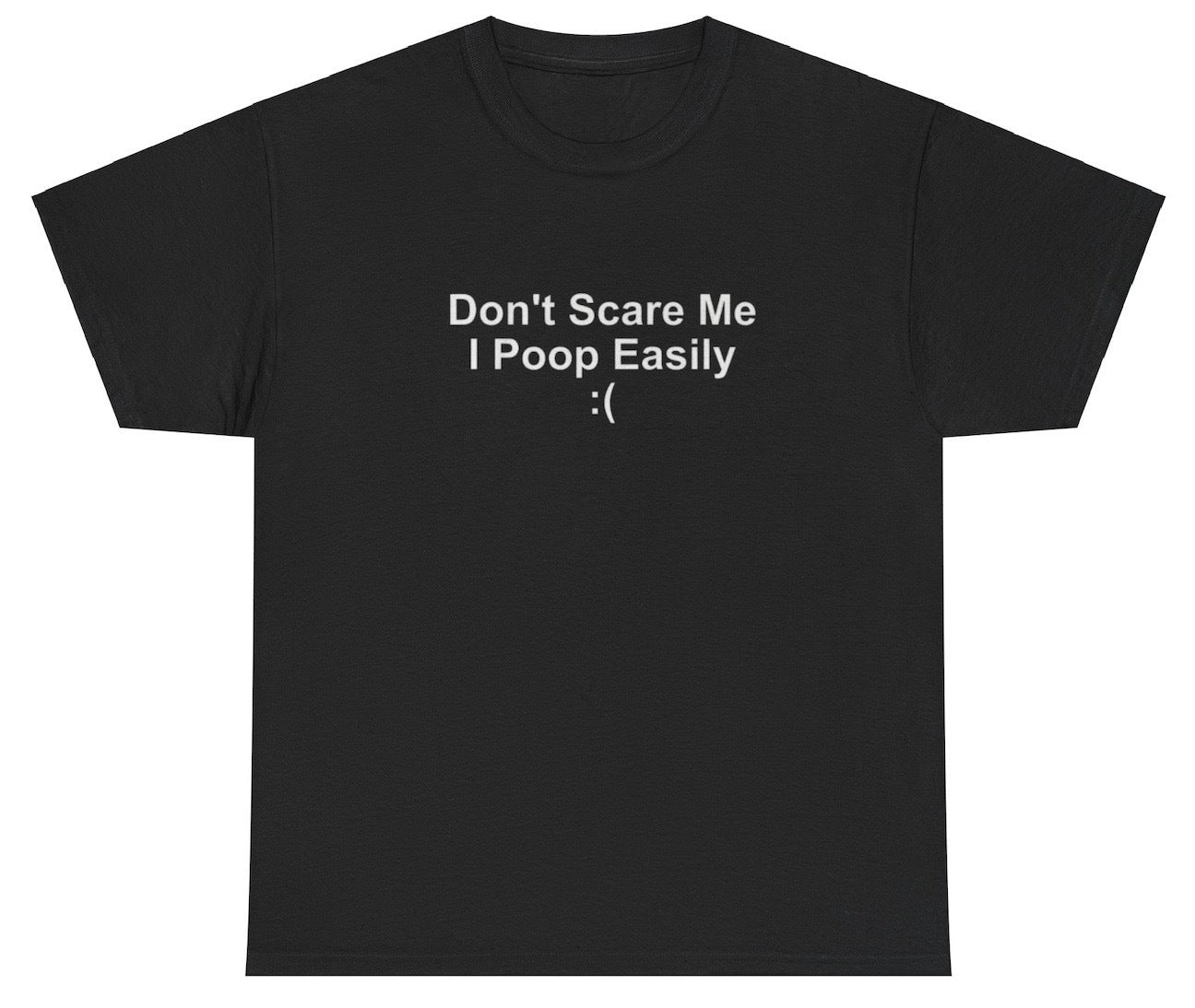 AAA Dont Scare Me I Poop Easily T Shirt