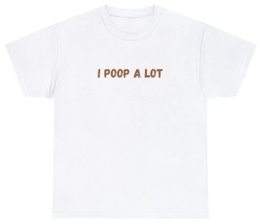 "Playful 'I Poop A Lot' t-shirt, perfect for fans of bathroom humor and quirky statements. Ideal for casual wear and fun gifts."


