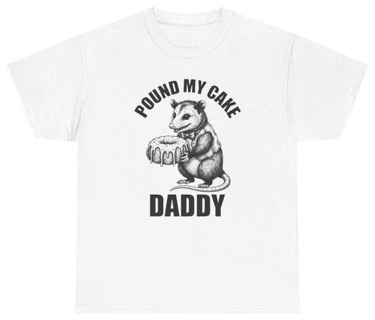 Funny Pound My Cake Daddy Tee T-Shirt featuring bold sarcastic humor and graphic design, perfect for casual wear and humor lovers