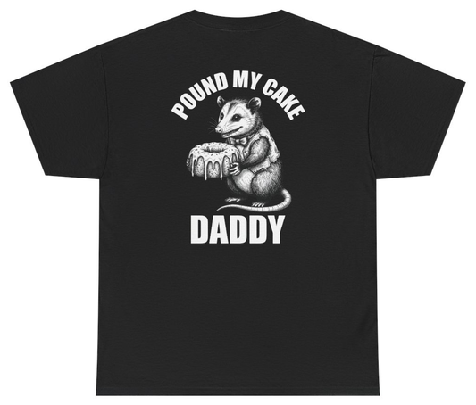 Funny Pound My Cake Daddy Tee (BACKPRINT) T-Shirt featuring bold sarcastic humor and graphic design, perfect for casual wear and humor lovers