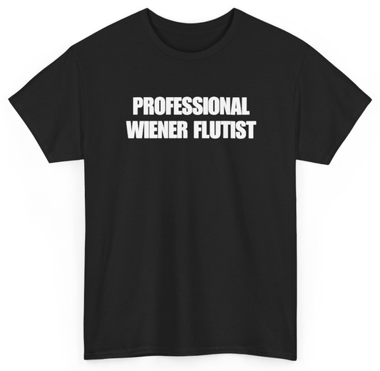 Funny Professional Wiener Flutist T-Shirt featuring bold sarcastic humor and graphic design, perfect for casual wear and humor lovers