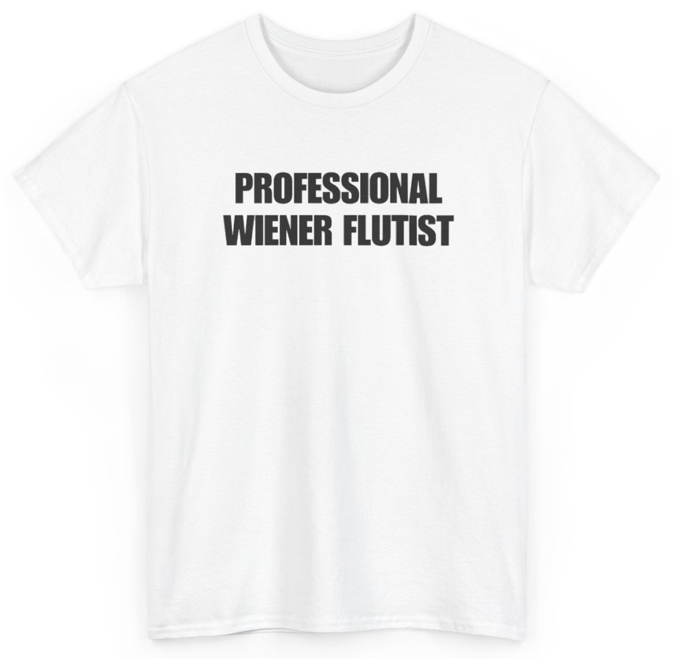Funny Professional Wiener Flutist T-Shirt featuring bold sarcastic humor and graphic design, perfect for casual wear and humor lovers