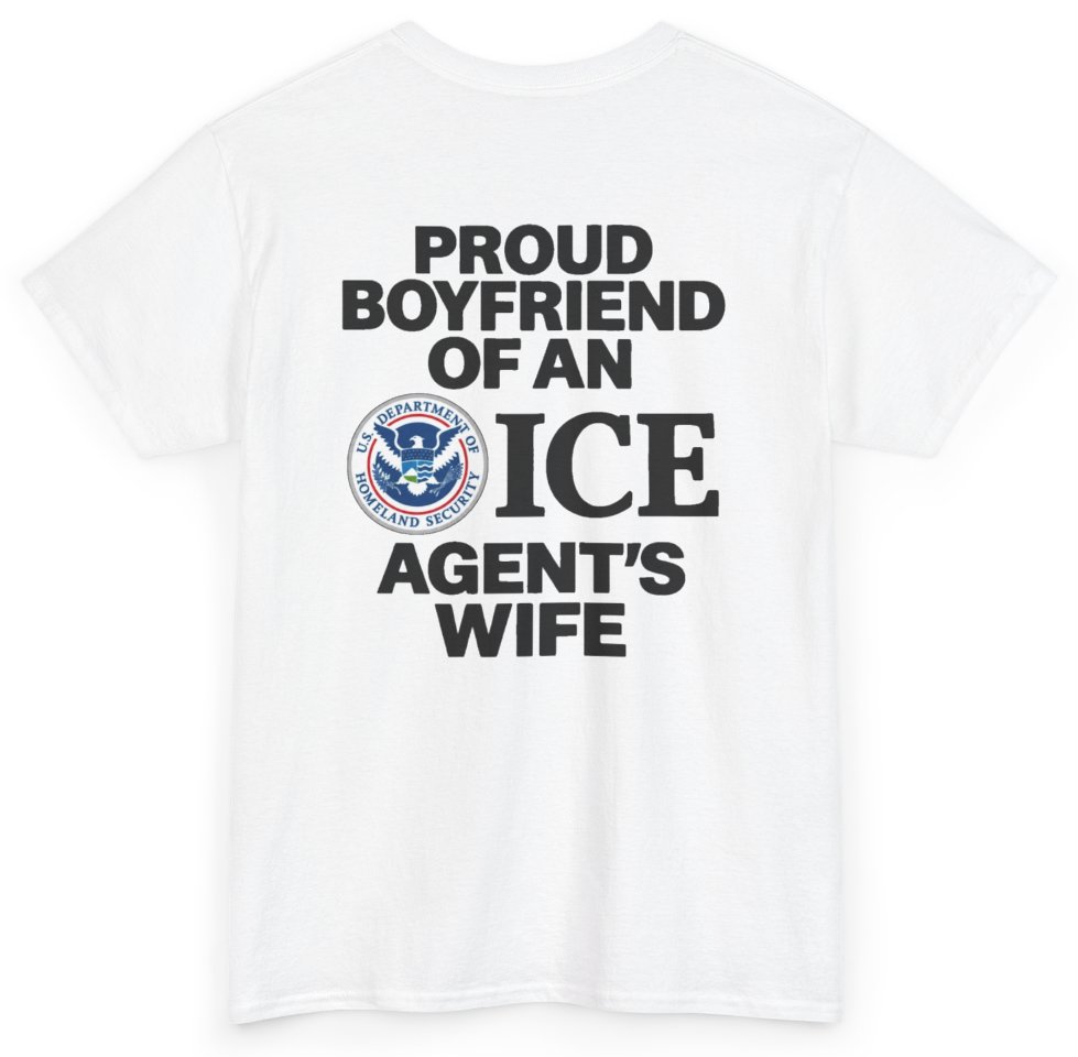 Funny Proud Boyfriend Of An ICE Agent's Wife (BACKPRINT) T-Shirt featuring bold sarcastic humor and graphic design, perfect for casual wear and humor lovers
