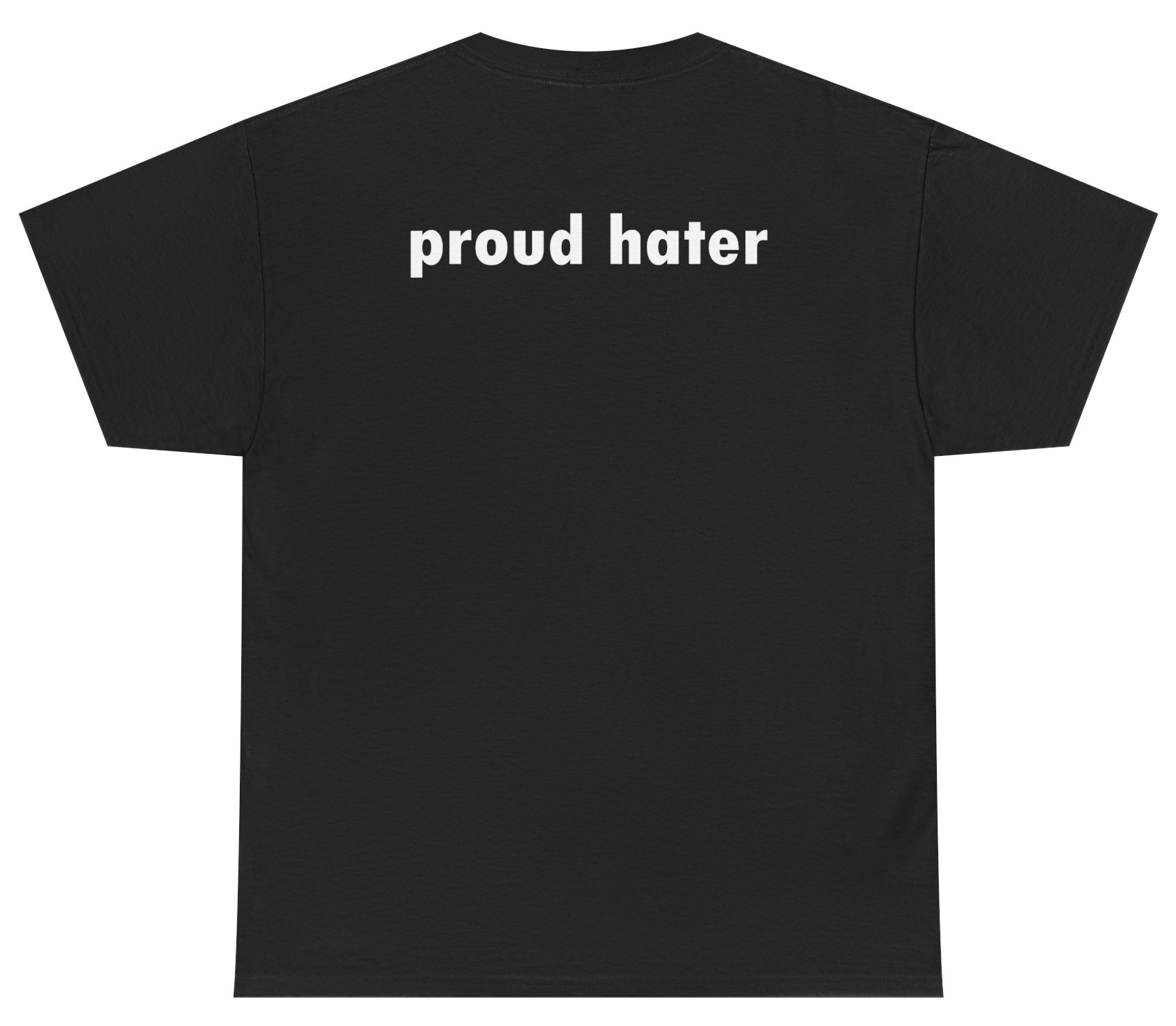 Funny minimalist shirt saying Proud Hater in bold font.
