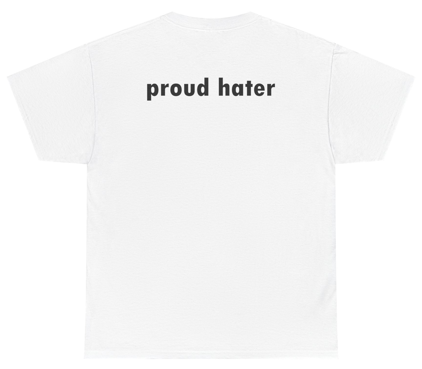 Funny minimalist shirt saying Proud Hater in bold font.