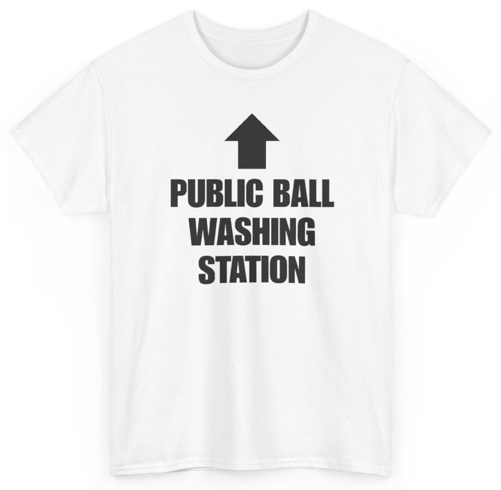 Funny Public Ball Washing Station T-Shirt featuring bold sarcastic humor and graphic design, perfect for casual wear and humor lovers