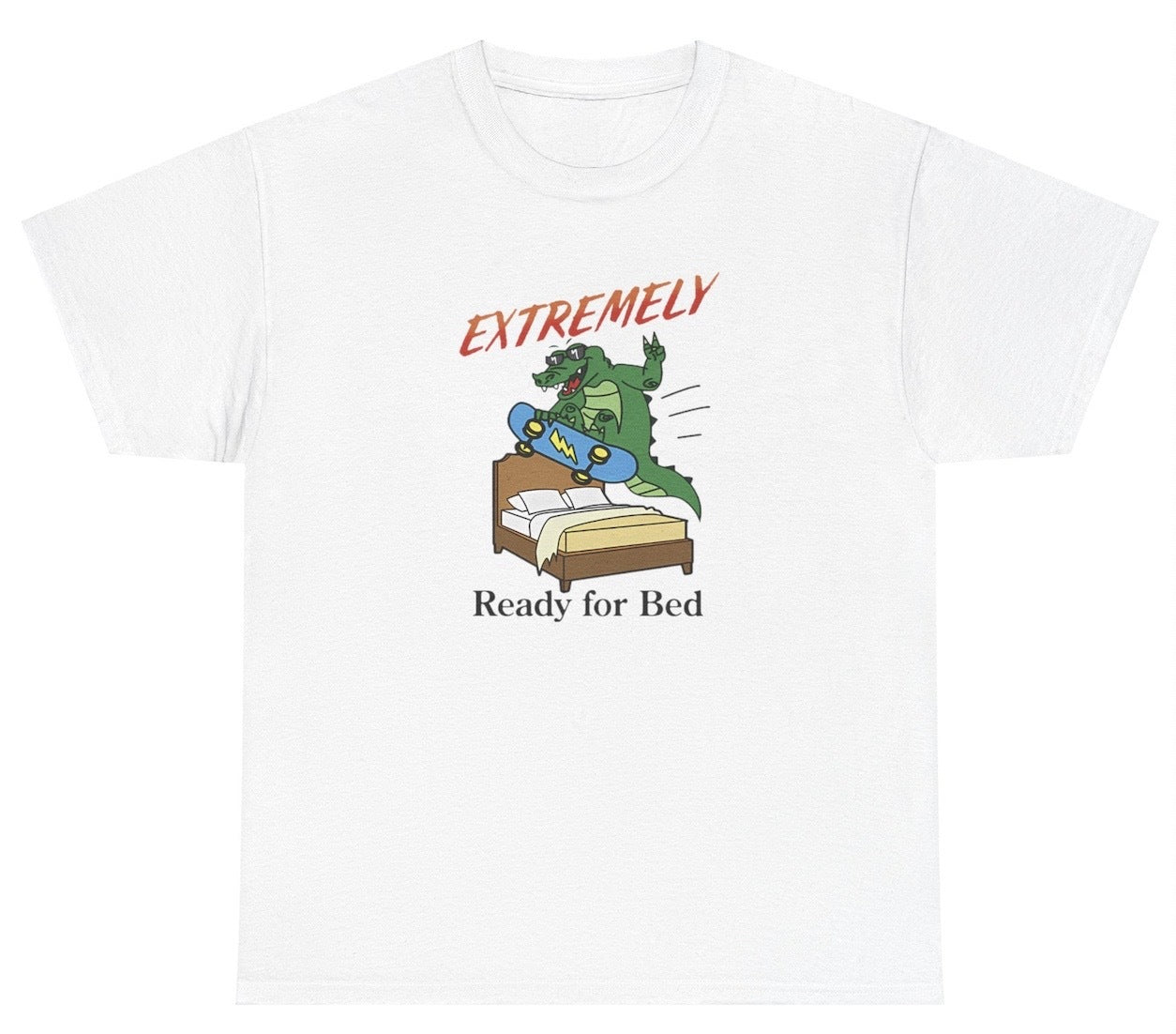 AAA Extremely Ready For Bed T Shirt