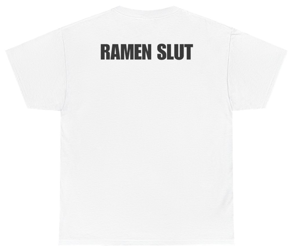 Funny Ramen Slut (BACKPRINT) T-Shirt featuring bold sarcastic humor and graphic design, perfect for casual wear and humor lovers