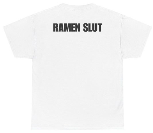 Funny Ramen Slut (BACKPRINT) T-Shirt featuring bold sarcastic humor and graphic design, perfect for casual wear and humor lovers