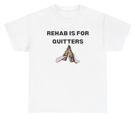 Funny Rehab is for Quitters T-Shirt featuring dark humor and meme-inspired design, perfect for casual wear and humor lovers.

