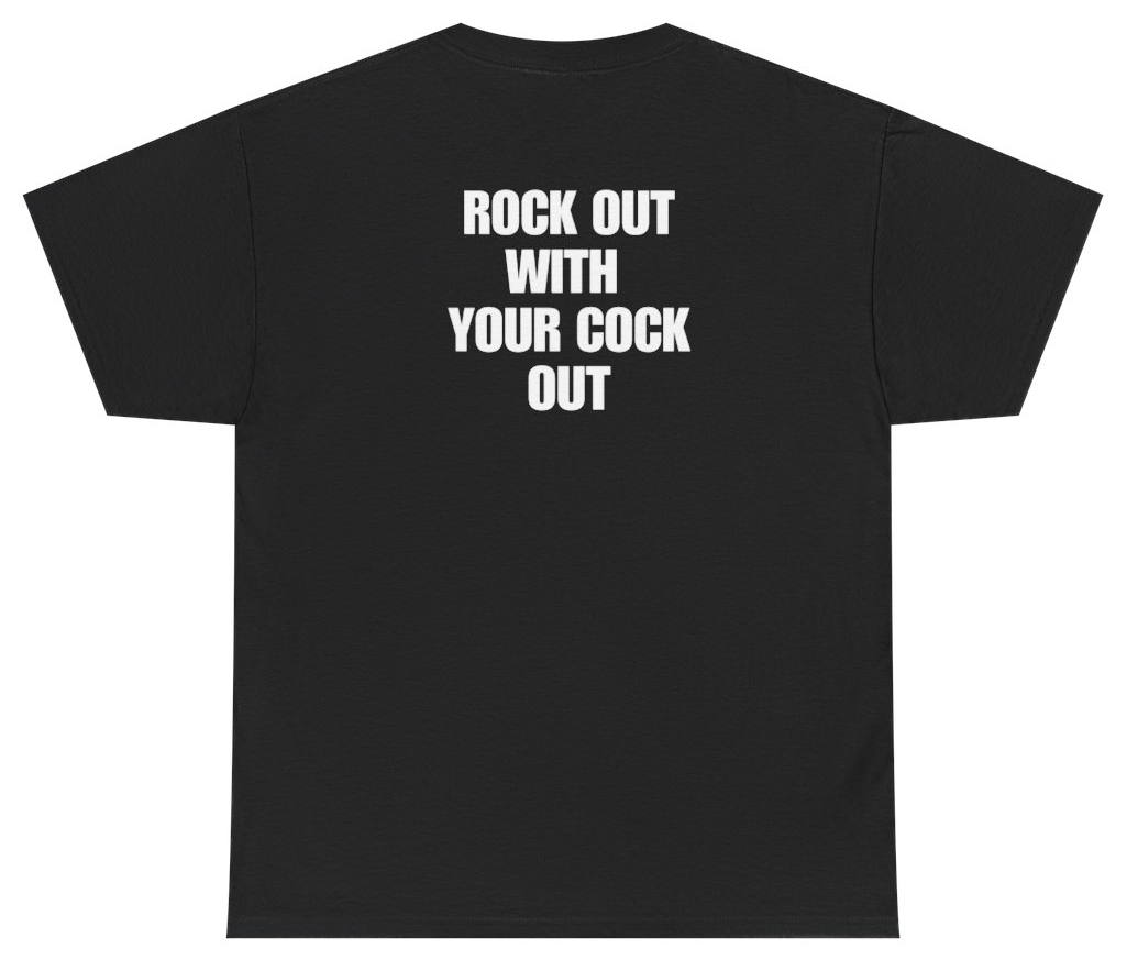 Funny Rock Out With Your Cock Out Funny Crude Tee (BACKPRINT) T-Shirt featuring bold sarcastic humor and graphic design, perfect for casual wear and humor lovers