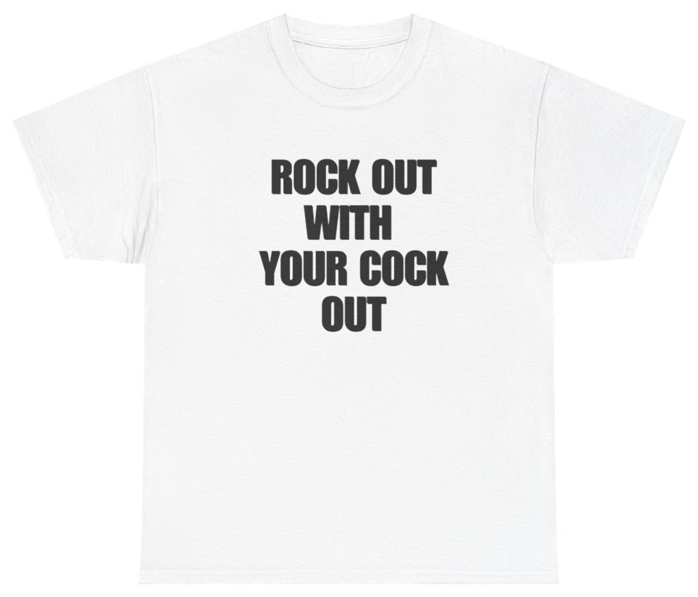 Funny Rock Out With Your Cock Out T-Shirt featuring bold sarcastic humor and graphic design, perfect for casual wear and humor lovers