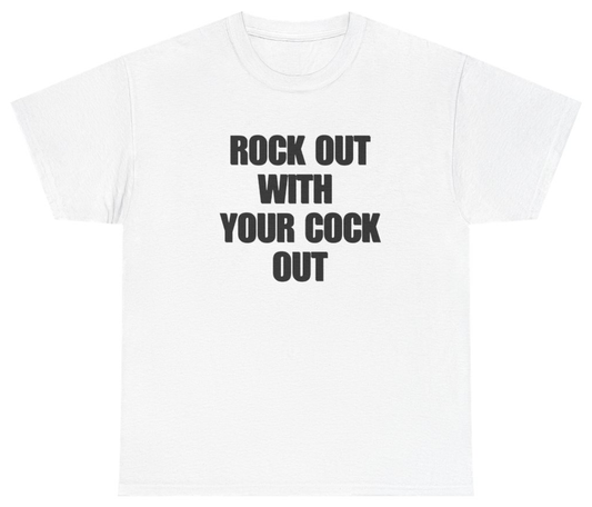 Funny Rock Out With Your Cock Out T-Shirt featuring bold sarcastic humor and graphic design, perfect for casual wear and humor lovers