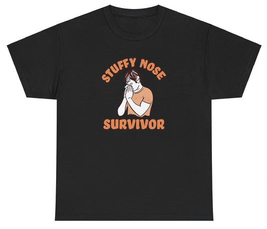 "Funny 'Stuffy Nose Survivor' t-shirt, perfect for humor lovers and cold season warriors. Great for casual wear and witty humor."

