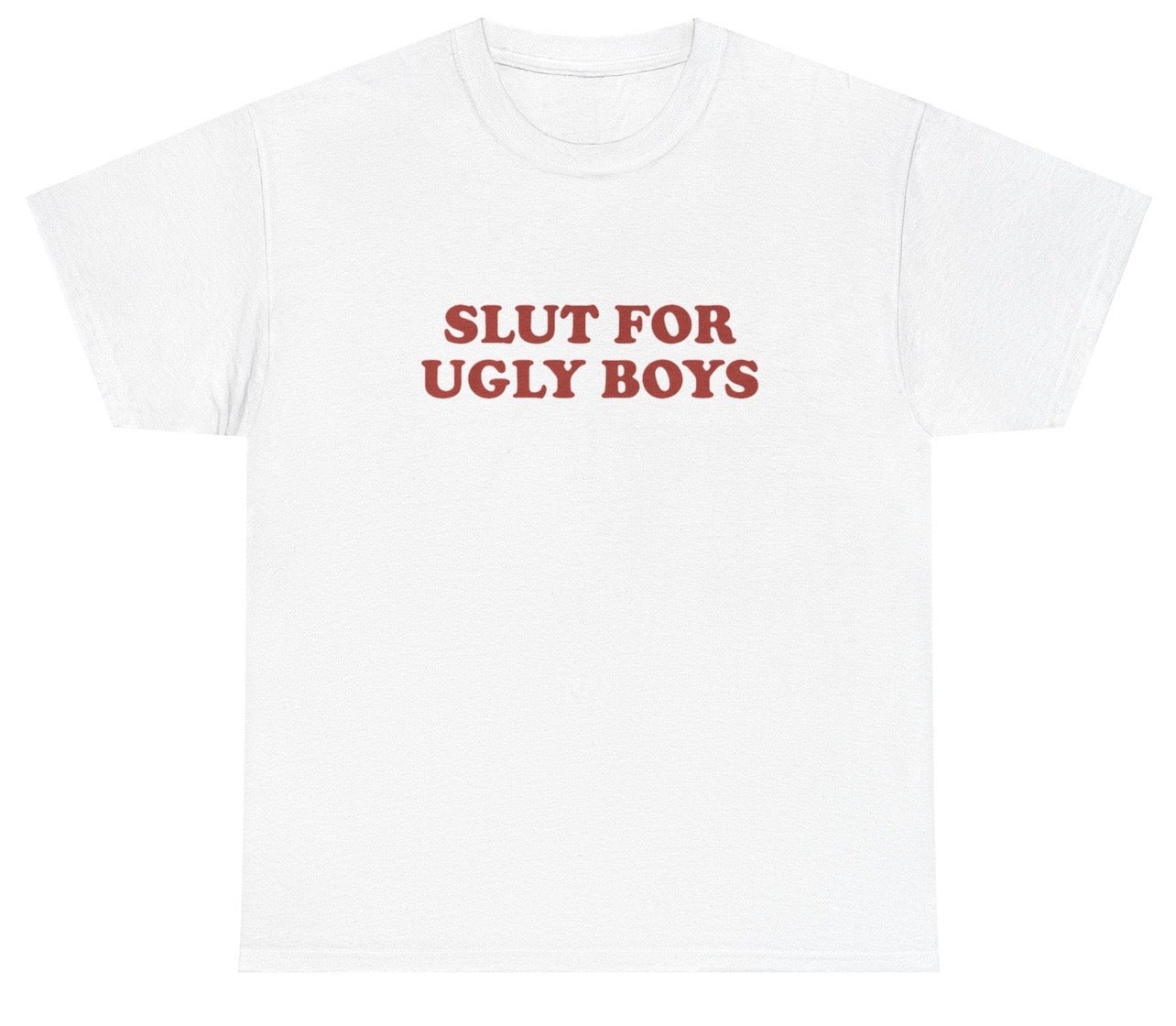 AAA Slut For Ugly Boys T Shirt