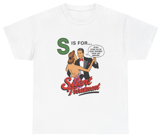 Funny S Is For Silent Treatment Tee T-Shirt featuring bold sarcastic humor and graphic design, perfect for casual wear and humor lovers