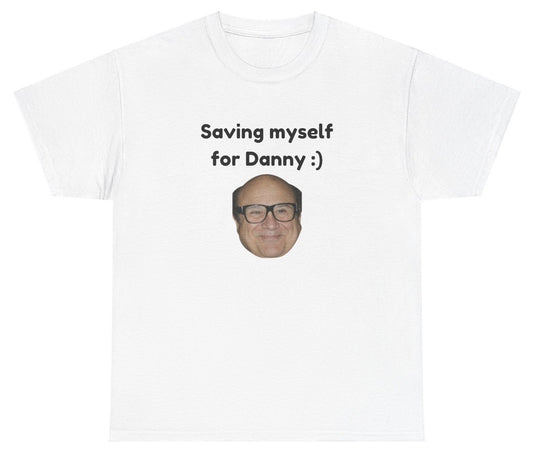 "Funny 'Saving Myself For Danny' t-shirt, perfect for fans of playful humor and viral memes. Great for casual wear and gag gifts."