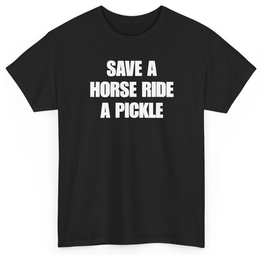 Funny Save A Horse Ride A Pickle T-Shirt featuring bold sarcastic humor and graphic design, perfect for casual wear and humor lovers