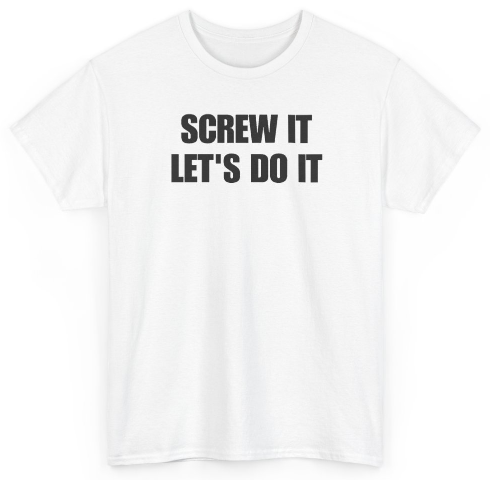 Funny Screw It Let's Do It T-Shirt featuring bold sarcastic humor and graphic design, perfect for casual wear and humor lovers