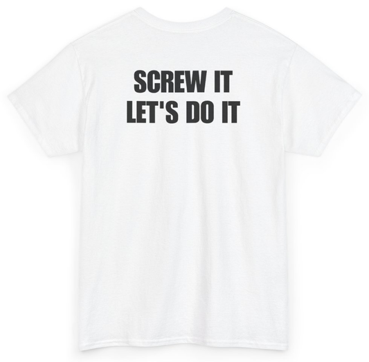 Funny Screw It Let's Do It (BACKPRINT) T-Shirt featuring bold sarcastic humor and graphic design, perfect for casual wear and humor lovers