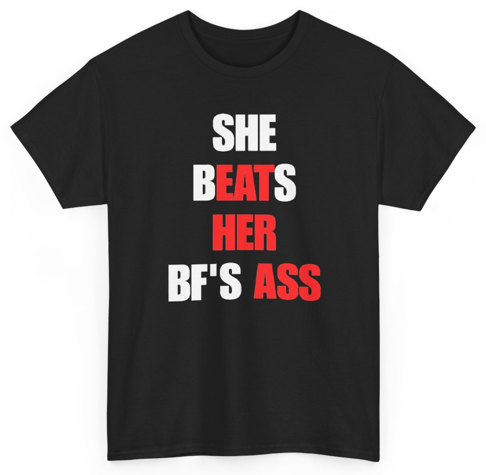 Funny She Beats Her BF's Ass T-Shirt featuring bold sarcastic humor and graphic design, perfect for casual wear and humor lovers